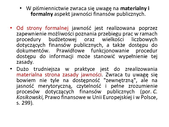  • W piśmiennictwie zwraca się uwagę na materialny i formalny aspekt jawności finansów