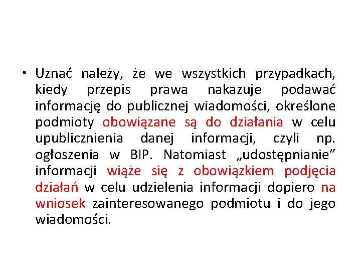  • Uznać należy, że we wszystkich przypadkach, kiedy przepis prawa nakazuje podawać informację