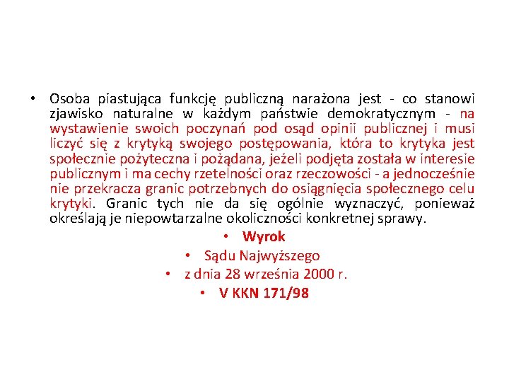  • Osoba piastująca funkcję publiczną narażona jest - co stanowi zjawisko naturalne w