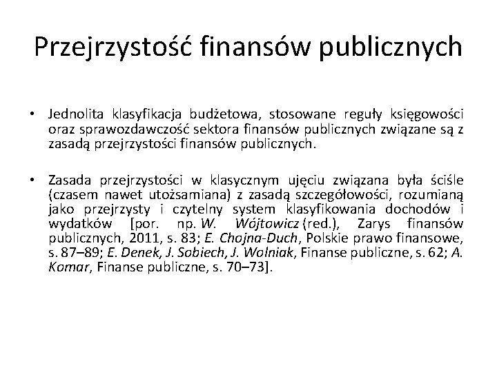 Przejrzystość finansów publicznych • Jednolita klasyfikacja budżetowa, stosowane reguły księgowości oraz sprawozdawczość sektora finansów