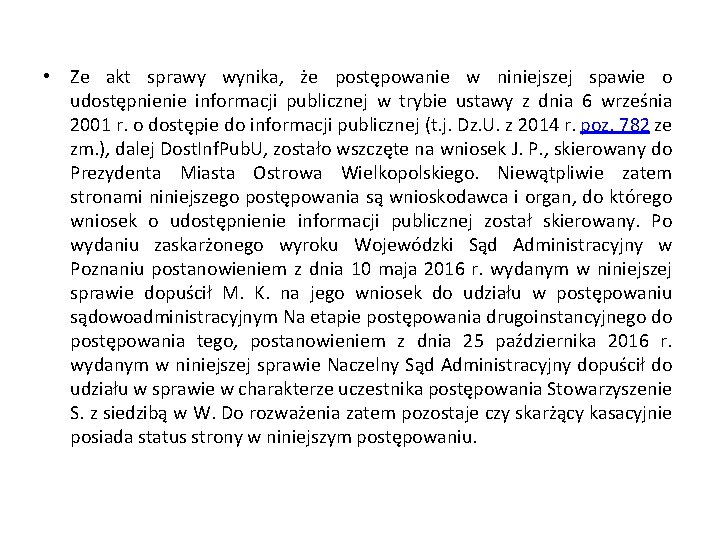  • Ze akt sprawy wynika, że postępowanie w niniejszej spawie o udostępnienie informacji