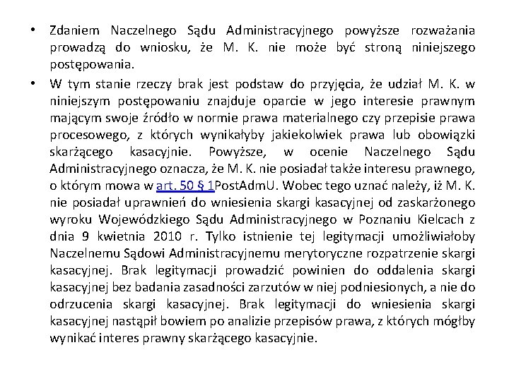  • Zdaniem Naczelnego Sądu Administracyjnego powyższe rozważania prowadzą do wniosku, że M. K.