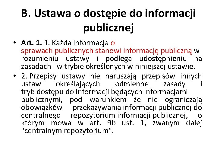 B. Ustawa o dostępie do informacji publicznej • Art. 1. 1. Każda informacja o