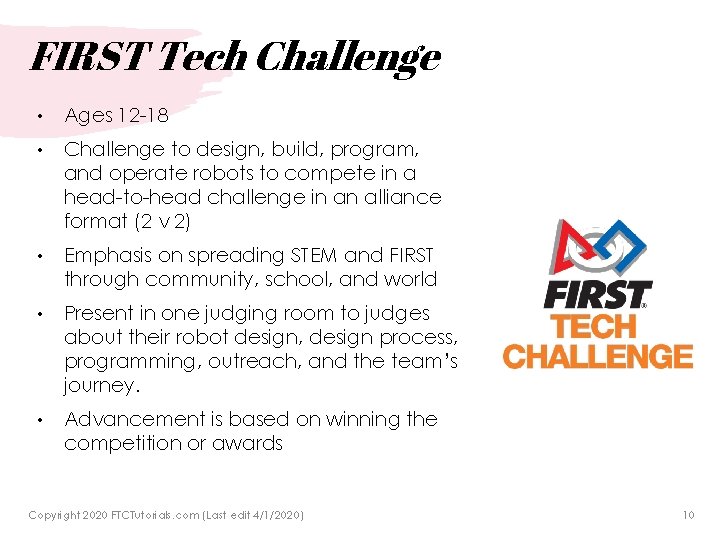 FIRST Tech Challenge • Ages 12 -18 • Challenge to design, build, program, and