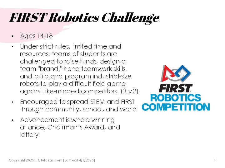 FIRST Robotics Challenge • Ages 14 -18 • Under strict rules, limited time and