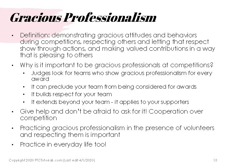 Gracious Professionalism • Definition: demonstrating gracious attitudes and behaviors during competitions, respecting others and