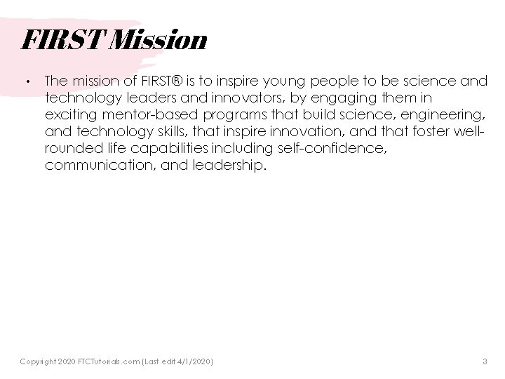 FIRST Mission • The mission of FIRST® is to inspire young people to be