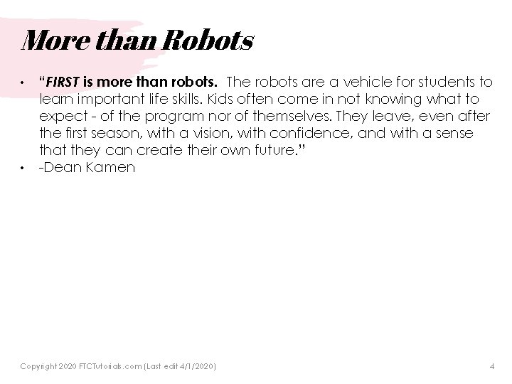 More than Robots • • “FIRST is more than robots. The robots are a