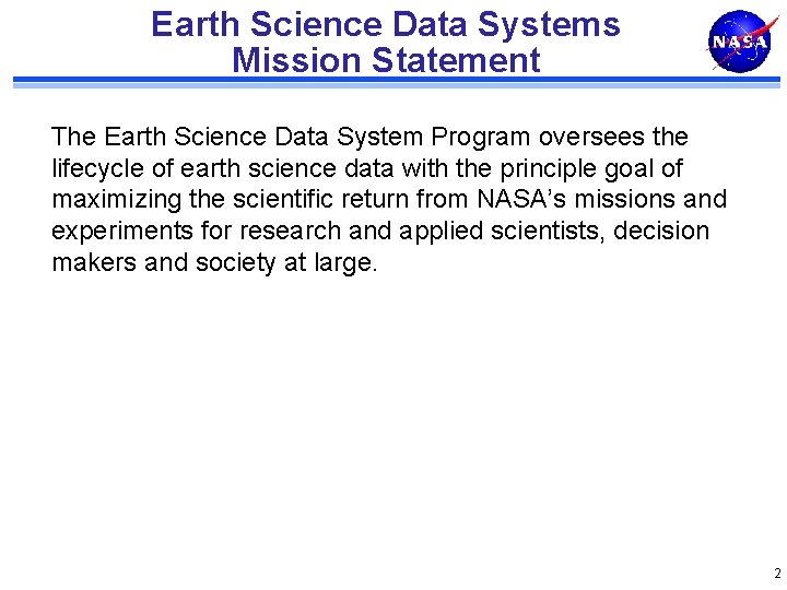 Earth Science Data Systems Mission Statement The Earth Science Data System Program oversees the