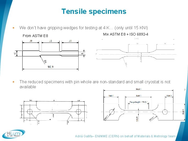 Tensile specimens § We don’t have gripping wedges for testing at 4 K… (only