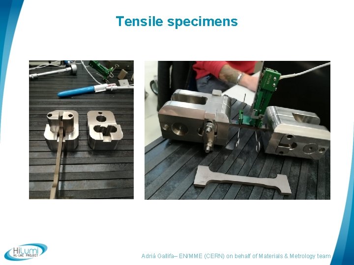 Tensile specimens Adrià Gallifa– EN/MME (CERN) on behalf of Materials & Metrology team 