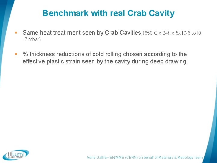 Benchmark with real Crab Cavity § Same heat treat ment seen by Crab Cavities