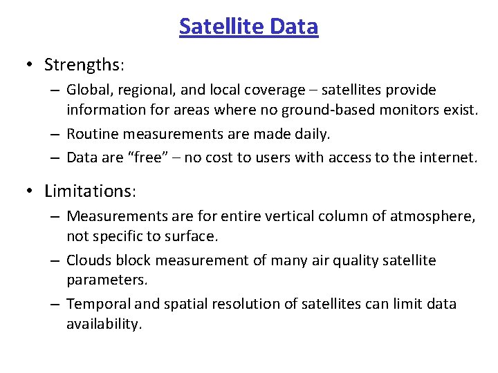 Satellite Data • Strengths: – Global, regional, and local coverage – satellites provide information Satellite Data • Strengths: – Global, regional, and local coverage – satellites provide information