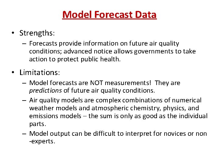 Model Forecast Data • Strengths: – Forecasts provide information on future air quality conditions; Model Forecast Data • Strengths: – Forecasts provide information on future air quality conditions;
