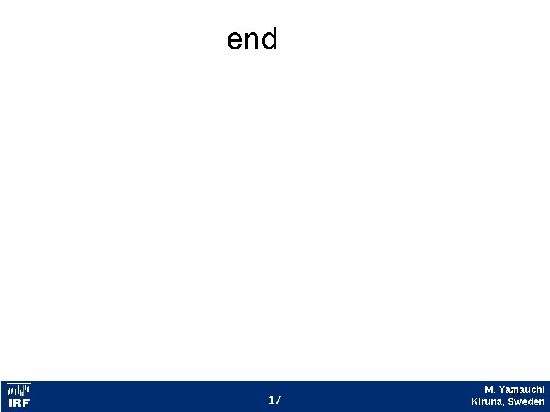 end 17 Kiruna M. Yamauchi 17 Sweden Kiruna, Sweden 