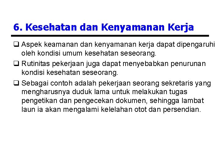 6. Kesehatan dan Kenyamanan Kerja q Aspek keamanan dan kenyamanan kerja dapat dipengaruhi oleh