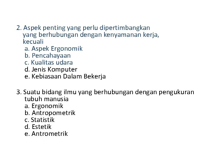 2. Aspek penting yang perlu dipertimbangkan yang berhubungan dengan kenyamanan kerja, kecuali a. Aspek