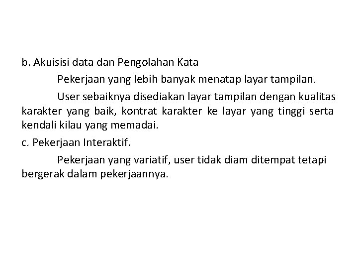 b. Akuisisi data dan Pengolahan Kata Pekerjaan yang lebih banyak menatap layar tampilan. User