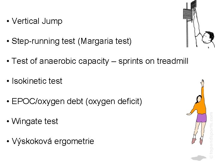  • Vertical Jump • Step-running test (Margaria test) • Test of anaerobic capacity