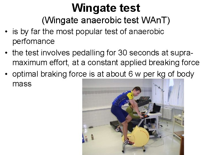 Wingate test (Wingate anaerobic test WAn. T) • is by far the most popular
