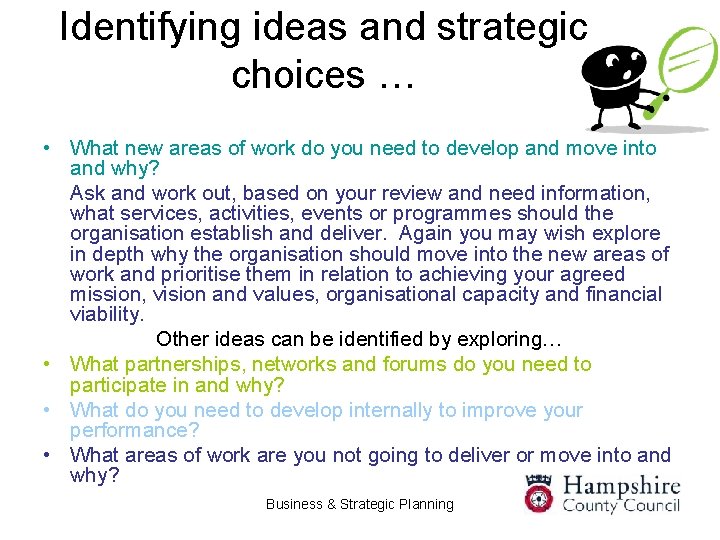 Identifying ideas and strategic choices … • What new areas of work do you