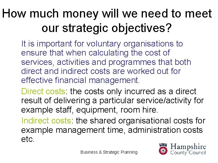 How much money will we need to meet our strategic objectives? It is important