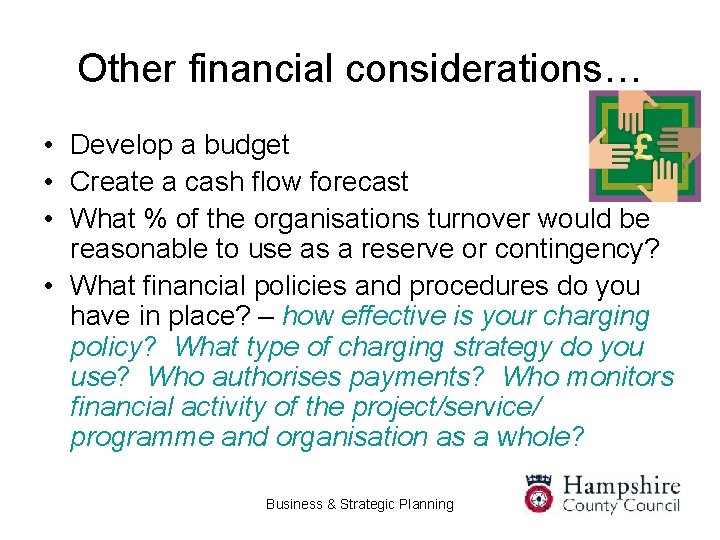 Other financial considerations… • Develop a budget • Create a cash flow forecast •