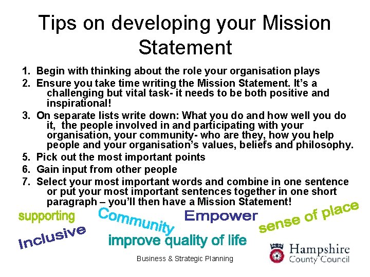 Tips on developing your Mission Statement 1. Begin with thinking about the role your