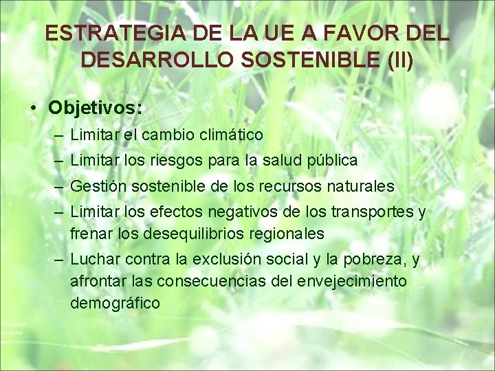 ESTRATEGIA DE LA UE A FAVOR DEL DESARROLLO SOSTENIBLE (II) • Objetivos: – Limitar