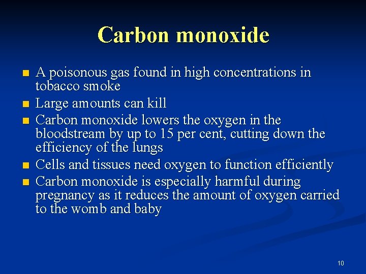 Carbon monoxide n n n A poisonous gas found in high concentrations in tobacco