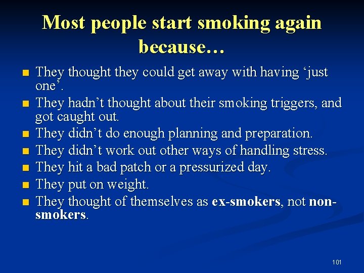 Most people start smoking again because… n n n n They thought they could