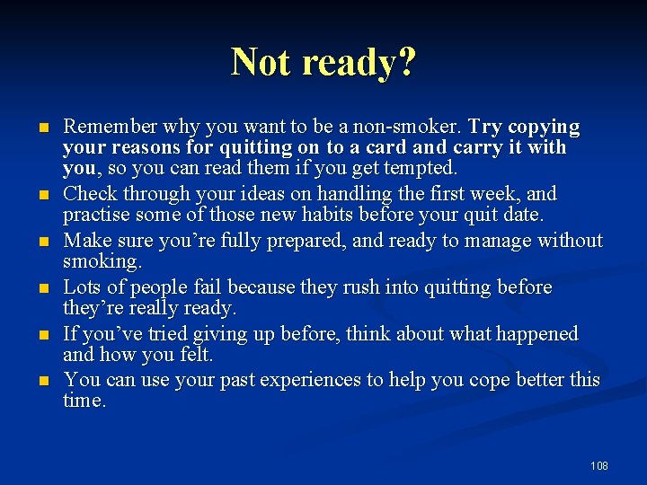 Not ready? n n n Remember why you want to be a non-smoker. Try