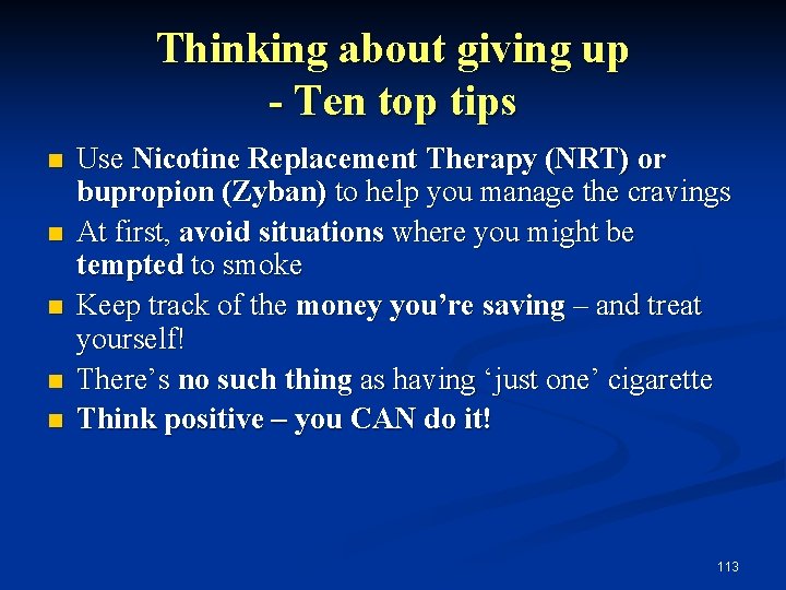 Thinking about giving up - Ten top tips n n n Use Nicotine Replacement