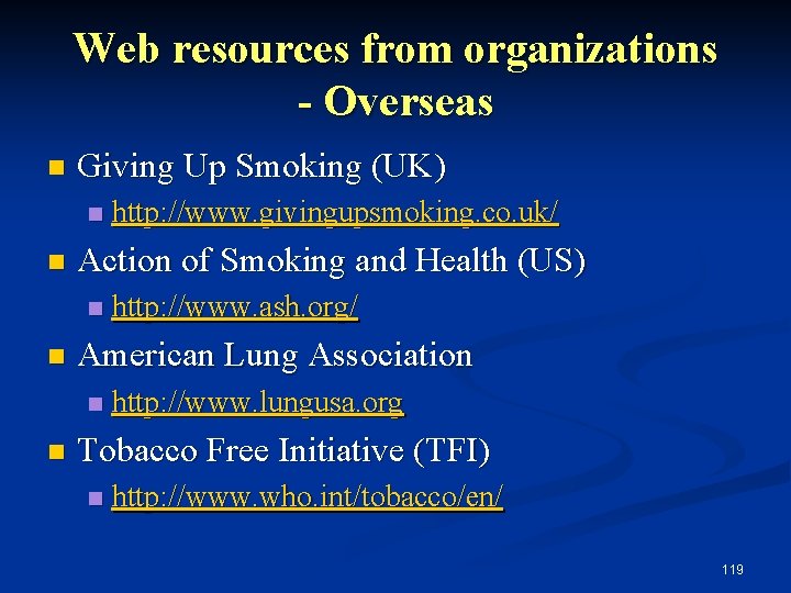 Web resources from organizations - Overseas n Giving Up Smoking (UK) n n Action