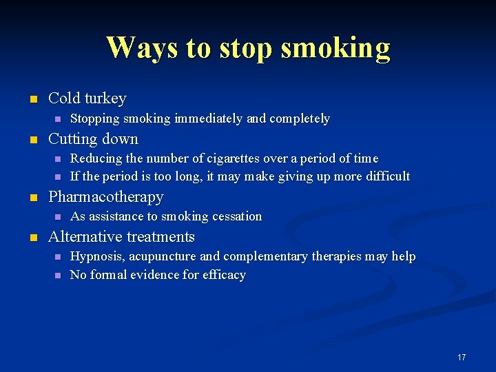 Ways to stop smoking n Cold turkey n n Cutting down n Reducing the