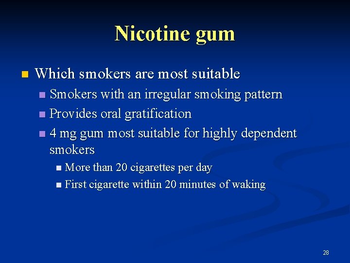 Nicotine gum n Which smokers are most suitable Smokers with an irregular smoking pattern