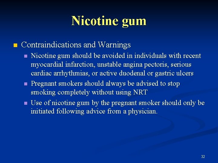 Nicotine gum n Contraindications and Warnings n n n Nicotine gum should be avoided