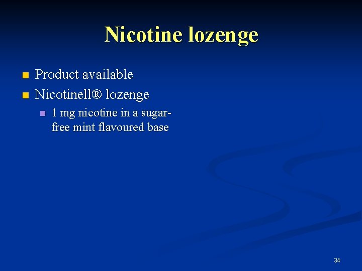 Nicotine lozenge n n Product available Nicotinell® lozenge n 1 mg nicotine in a