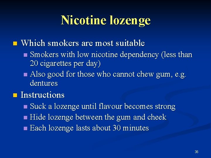 Nicotine lozenge n Which smokers are most suitable Smokers with low nicotine dependency (less
