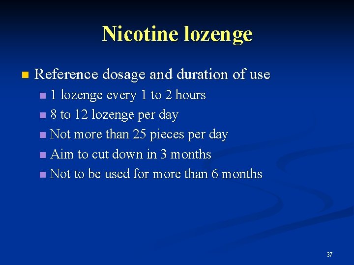 Nicotine lozenge n Reference dosage and duration of use 1 lozenge every 1 to
