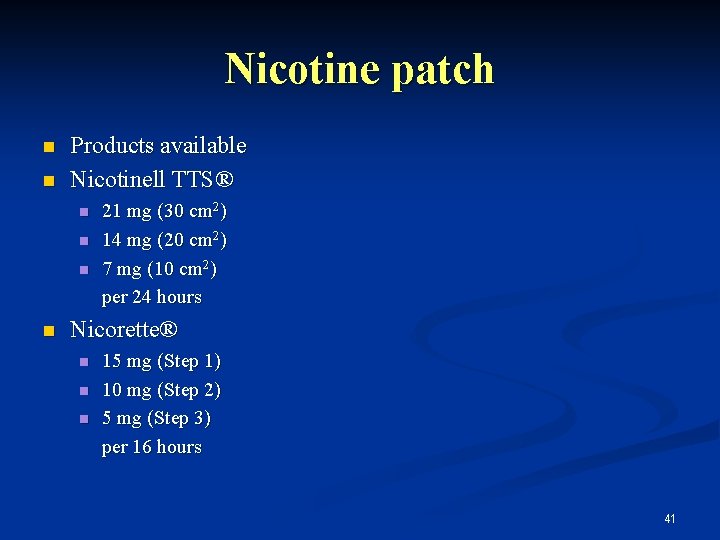 Nicotine patch n n Products available Nicotinell TTS® n n 21 mg (30 cm