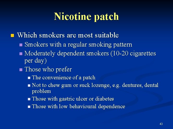 Nicotine patch n Which smokers are most suitable Smokers with a regular smoking pattern