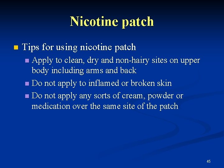 Nicotine patch n Tips for using nicotine patch Apply to clean, dry and non-hairy