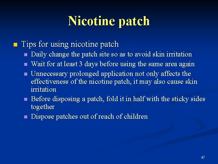 Nicotine patch n Tips for using nicotine patch n n n Daily change the