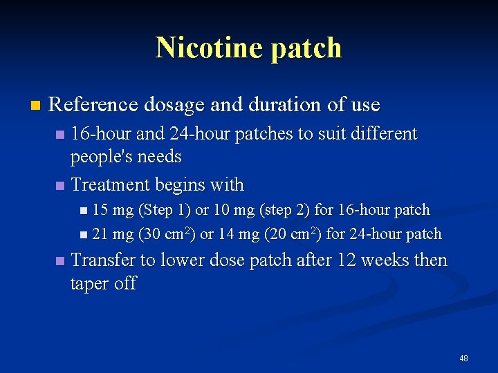 Nicotine patch n Reference dosage and duration of use 16 -hour and 24 -hour