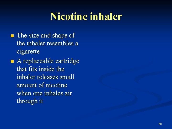 Nicotine inhaler n n The size and shape of the inhaler resembles a cigarette