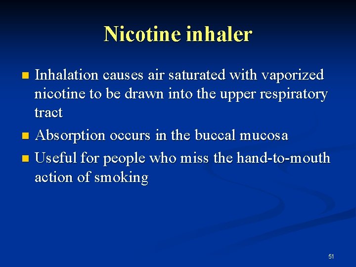 Nicotine inhaler Inhalation causes air saturated with vaporized nicotine to be drawn into the