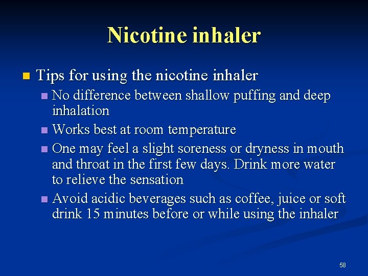 Nicotine inhaler n Tips for using the nicotine inhaler No difference between shallow puffing