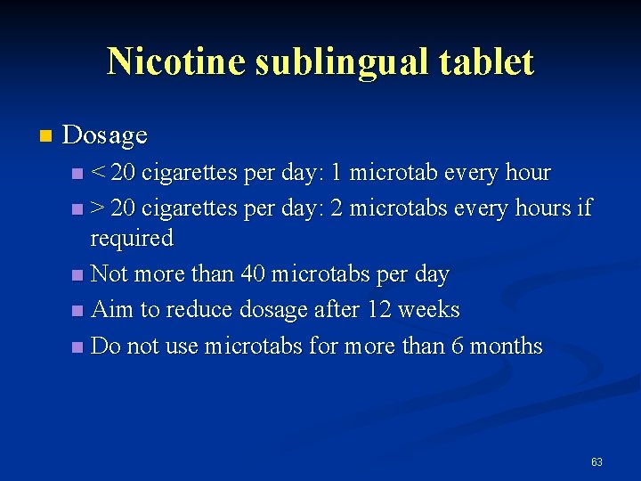 Nicotine sublingual tablet n Dosage < 20 cigarettes per day: 1 microtab every hour