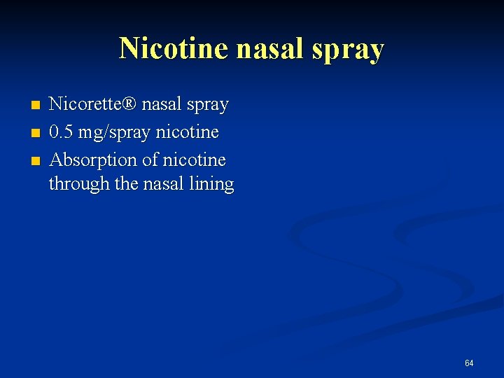Nicotine nasal spray n n n Nicorette® nasal spray 0. 5 mg/spray nicotine Absorption